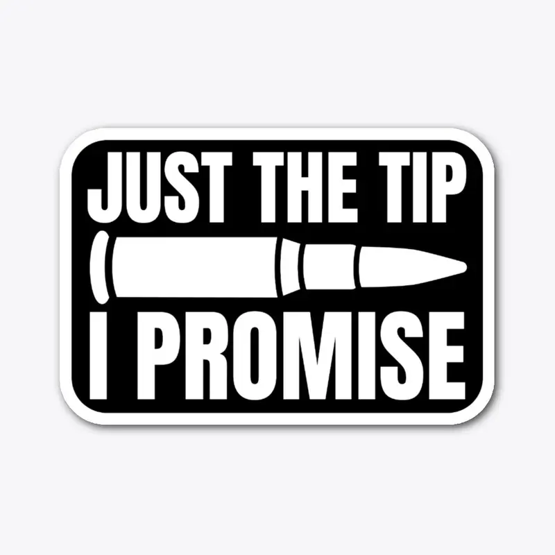 Just the tip I promise 