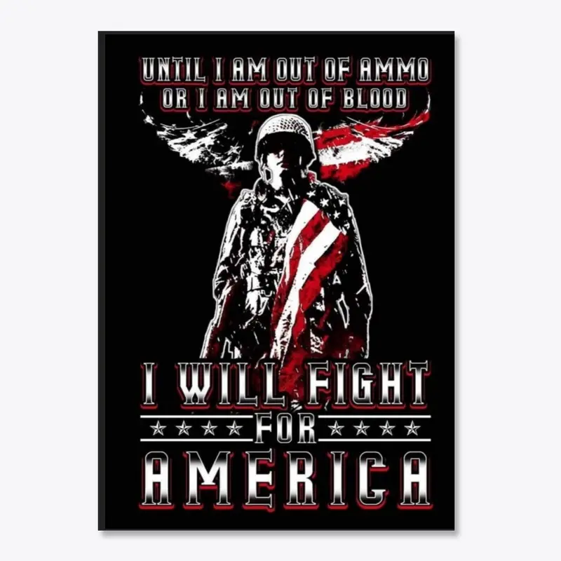 I will fight for america!